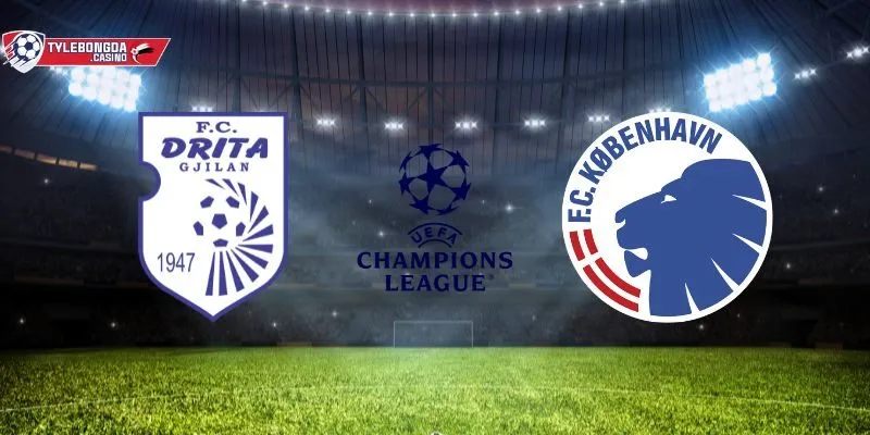 Lượt về Drita vs FC Copenhagen: Ai sẽ viết tiếp giấc mơ châu Âu?