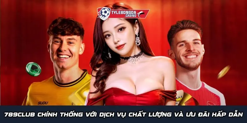 789Club chính thống với dịch vụ chất lượng và ưu đãi hấp dẫn