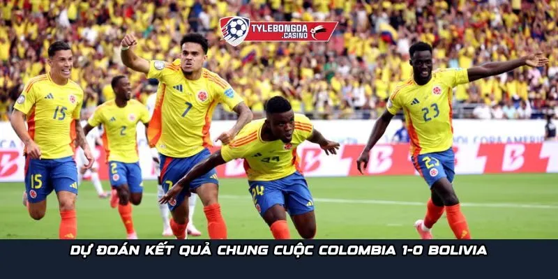 Dự đoán kết quả chung cuộc Colombia 1-0 Bolivia