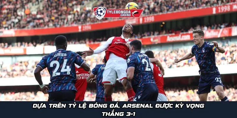 Dựa trên tỷ lệ bóng đá, Arsenal được kỳ vọng thắng 3-1