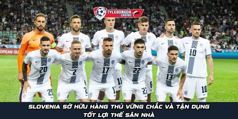 Slovenia sở hữu hàng thủ vững chắc và tận dụng tốt lợi thế sân nhà