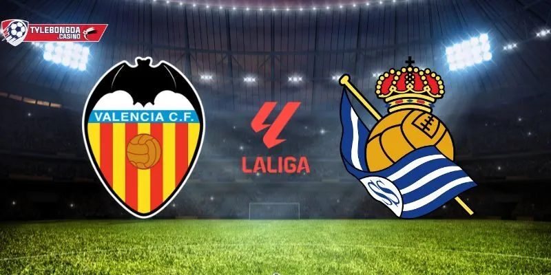 Valencia vs Real Sociedad sẽ diễn ra vào rạng sáng CN ngày 17/08/2025 