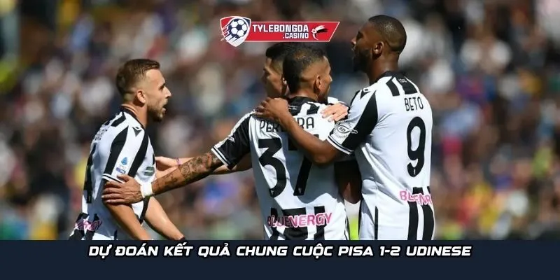 Dự đoán kết quả chung cuộc Pisa 1-2 Udinese
