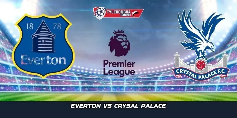 Everton vs Crystal Palace