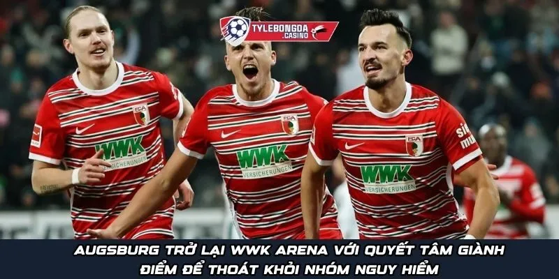 Augsburg vs Borussia Dortmund cuộc chiến giữa hai mục tiêu trái ngược