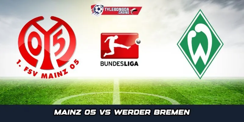Mainz 05 vs Werder Bremen – Cuộc đối đầu cân não giữa hai sắc thái phong độ
