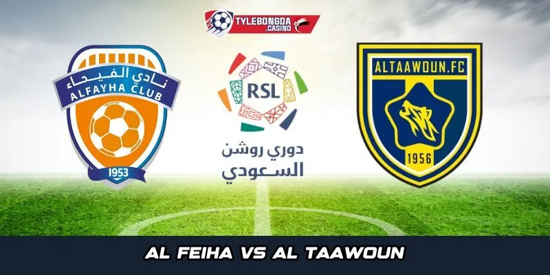 Tổng quan chung giữa Al Feiha vs Al Taawoun