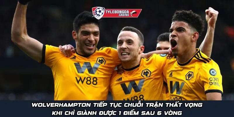 Wolverhampton tiếp tục chuỗi trận thất vọng khi chỉ giành được 1 điểm sau 6 vòng