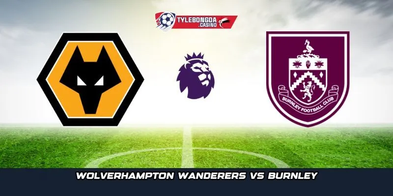 Wolverhampton Wanderers vs Burnley