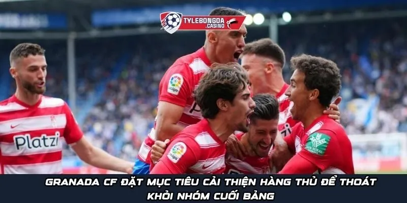 Granada CF đặt mục tiêu cải thiện hàng thủ để thoát khỏi nhóm cuối bảng